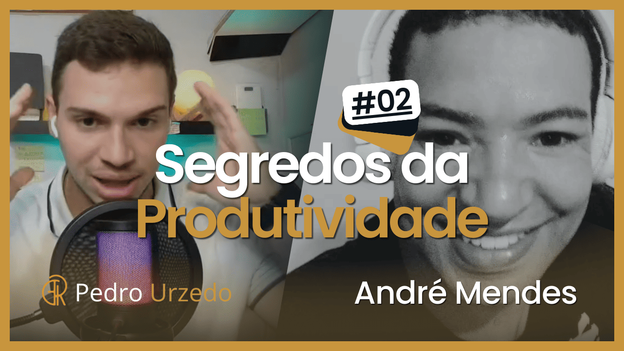 Segredos da Produtividade: Pilares Essenciais com André Mendes | #Live02